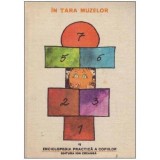 - Enciclopedia practica a copiilor vol. 4 : In tara muzeelor - 125561