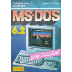 Ms-dos 6.2 Pentru Incepatori - Jennifer Fulton , G241