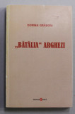 &#039; BATALIA &#039; ARGHEZI de DORINA GRASOIU , 2010 , DEDICATIE *