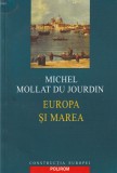 Europa si marea - Michel Mollat du Jourdin, Polirom, Sociologie, Romana, Brosata, Stare Buna, 13x20 cm