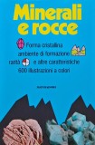 Minerali e rocce. Forma cristallina ambiente di formazione rarita e altre caratteristiche. 600 illustrazioni a colori - 610 - 2011 (AL236)
