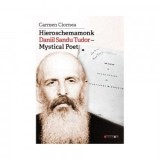 Hieroschemamonk Daniil Sandu Tudor- Mystical Poet. Editie bilingva engleza-romana - Carmen Ciornea