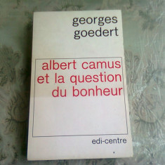 ALBERT CAMUS ET LA QUESTION DU BONHEUR - GEORGES GOEDERT (CARTE IN LIMBA FRANCEZA)