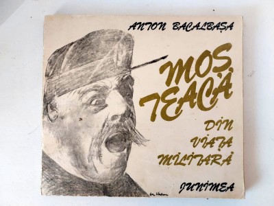 Mos Teaca. Din viata militara. Ilustratii de Dan Hatmanu - Anton Bacalbasa foto