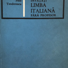 INVATATI LIMBA ITALIANA FARA PROFESOR de PAUL TEODORESCU , 1967