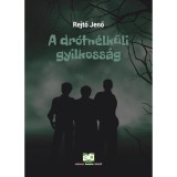A dr&oacute;tn&eacute;lk&uuml;li gyilkoss&aacute;g - Rejtő Jenő
