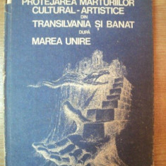 PROTEJAREA MARTURIILOR CULTURAL-ARTISTICE DIN TRANSILVANIA SI BANAT DUPA MAREA UNIRE de IOAN OPRIS , 1988