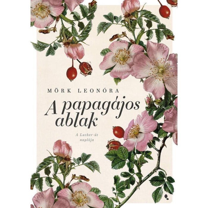 A papag&aacute;jos ablak - &uacute;j kiad&aacute;s - M&ouml;rk Leon&oacute;ra