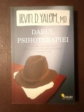 Irvin D. Yalom - Darul psihoterapiei: scrisoare deschisă către noua generație de psihoterapeuți și pacienții lor