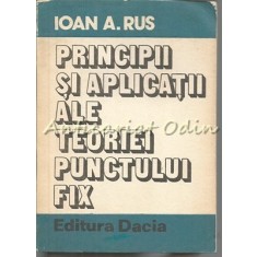 Principii Si Aplicatii Ale Teoriei Punctului Fix - Ioan A. Rus
