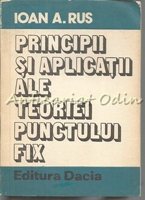 Principii Si Aplicatii Ale Teoriei Punctului Fix - Ioan A. Rus foto