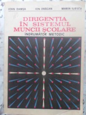 DIRIGENTIA IN SISTEMUL MUNCII SCOLARE. INDRUMATOR METODIC-IOAN DAMSA, ION DRAGAN, MARIN ILIESCU-123726
