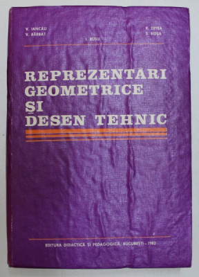 REPREZENTARI GEOMETRICE SI DESEN TEHNIC-VASILE IANCAU * MICI DEFECTE COTOR foto