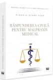 Raspunderea civila pentru malpraxis medical - Claudia-Ozana Voda, Universul Juridic