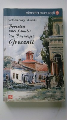 POVESTEA UNEI FAMILII DIN BUCUREȘTI, GRECENII - VICTORIA DRAGU DIMITRIU (5+)5 foto
