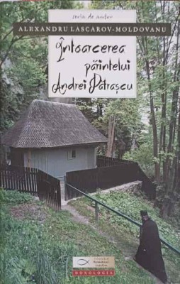 INTOARCEREA PARINTELUI ANDREI PATRASCU-AL. LASCAROV MOLDOVANU-251295 foto