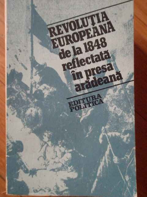 Revolutia Europeana De La 1848 Reflectata In Presa Aradeana - Iulian Negrila ,303792