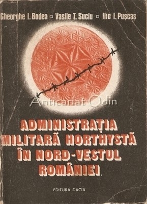 Administratia Militara Horthysta In Nord-Vestul Romaniei - Gheorghe I. Bodea foto