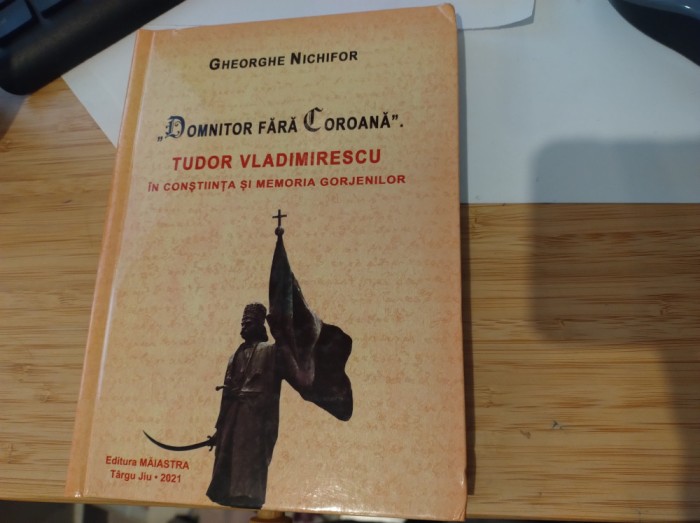 Domnitor fără coroană. Tudor Vladimirescu &icirc;n conștiința și memoria gorjenilor