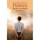 Jacob se hotaraste sa iubeasca - Catalin Dorian Florescu