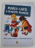MAREA CARTE A BUNELOR MANIERE - POVESTI DESPRE POLITETE SI COMPORTAMENT ADECVAT de SZEGHY KAROLINA , 2020