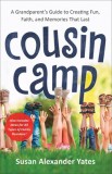 Cousin Camp: A Practical Guide to Creating Fun, Faith, and Memories That Last