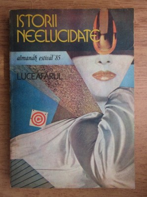 Istorii neelucidate. Almanah estival. Luceafarul 1985 foto