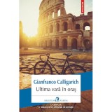 Ultima vara in oras, Gianfranco Calligarich, Polirom