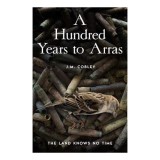 A Hundred Years to Arras