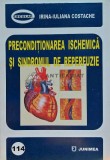 Cumpara ieftin Preconditionarea ischemica si sindromul de reperfuzie - 2005 - Irina Iuliana Costache (@C5)