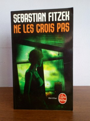 Sebastian Fitzek &amp;ndash; Ne le crois pas (in limba franceza) foto