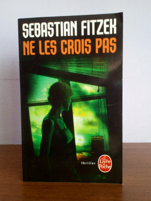Sebastian Fitzek &ndash; Ne le crois pas (in limba franceza)