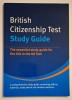 British Citizenship Test. STUDY GUIDE 2005 * The Essential Study Guide for the Life in the UK Test (official material, study advice, sample questions)