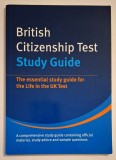 British Citizenship Test. STUDY GUIDE 2005 * The Essential Study Guide for the Life in the UK Test (official material, study advice, sample questions)