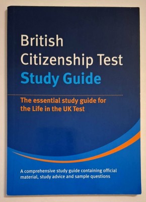 British Citizenship Test. STUDY GUIDE 2005 * The Essential Study Guide for the Life in the UK Test (official material, study advice, sample questions) foto