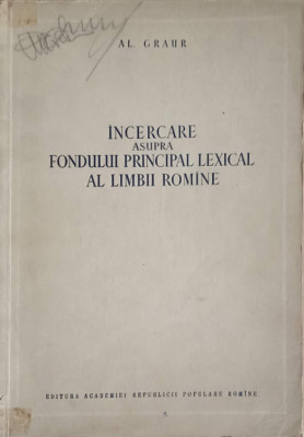 INCERCARE ASUPRA FONDULUI PRINCIPAL LEXICAL AL LIMBII ROMANE-AL. GRAUR foto