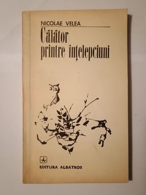 Nicolae Velea - Călător printre &amp;icirc;nțelepciuni (copertă și ilustrații: Constantin Baciu; 1975) foto