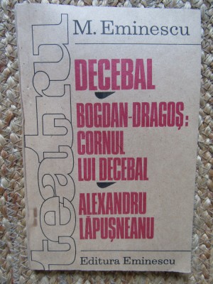 M Eminescu - Decebal * Bogdan-Dragos * Cornul lui Decebal ..., 1990 foto