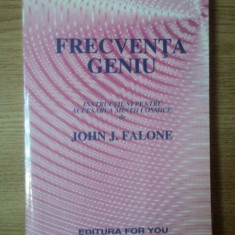 FRECVENTA GENIU , INSTRUCTIUNI PENTRU ACCESAREA MINTII COSMICE de JOHN J. FALONE