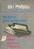 Bratul andromedei. Zilele si noptile unui student intarziat - Gib I. Mihaescu