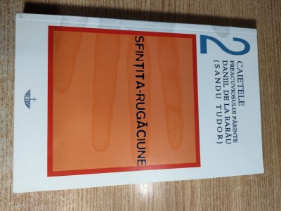 Caietele Preacuviosului Parinte Daniil de la Rarau (Sandu Tudor) - 2. Sfintita Rugaciune (Editura Christiana, 2000) foto