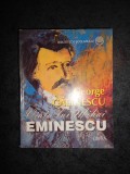 Viata lui Mihai Eminescu - George Calinescu, Editura Litera, 1997 - Biografie