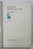 CIOCOII VECHI SI NOI de NICOLAE FILIMON , ilustratii de VAL MUNTEANU , 1977