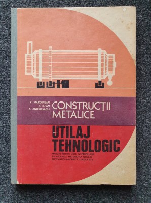 CONSTRUCTII METALICE UTILAJ TEHNOLOGIC Manual clasa a XI-a - Marginean, Isfan foto