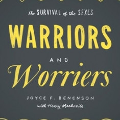 Warriors and Worriers: The Survival of the Sexes