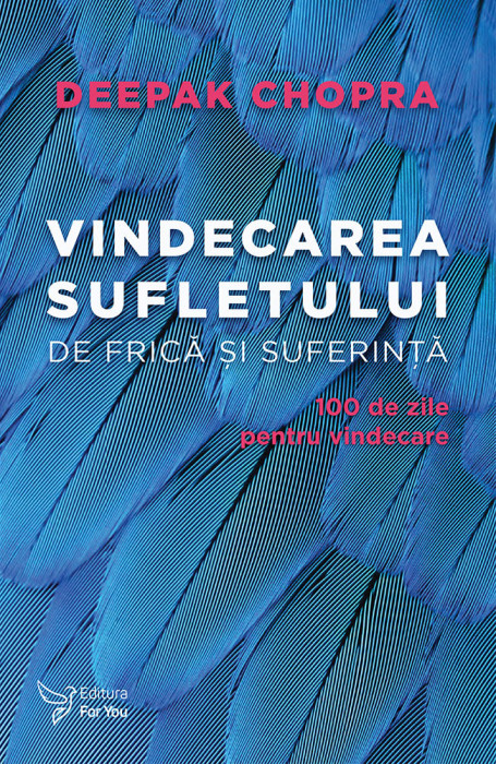 Vindecarea sufletului de frică și suferință &ndash; Deepak Chopra