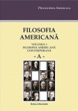 Cumpara ieftin Filosofia americană (vol. I): Filosofia americană contemporană