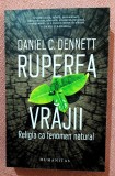 Ruperea vrajii. Religia ca fenomen natural. Editura Humanitas, 2023 &ndash; Daniel C. Dennett