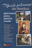 Laurentiu Cosmoiu - Marile Pelerinaje din Romania. Ghid Ilustrat. Lumea Credintei, 2016, Brosata, 173 pagini, 13x20 cm