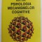 PSIHOLOGIA MECANISMELOR COGNITIVE de MIELU ZLATE , 2006 , * PREZINTA SUBLINIERI CU EVIDENTIATORUL